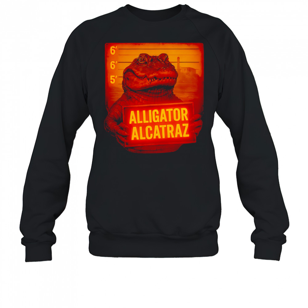Alligator Alcatraz Limited wanted shirt Sweatshirt