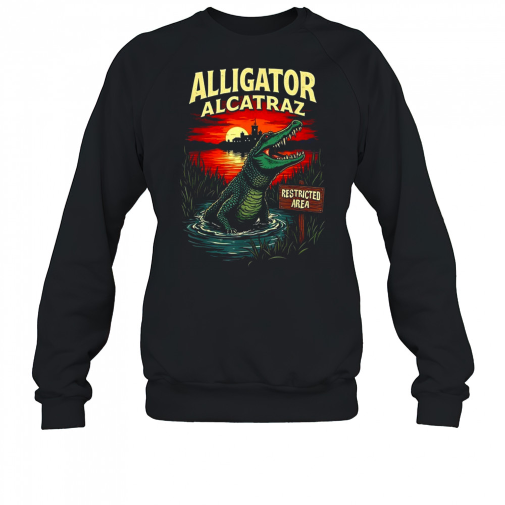 Alligator Alcatraz Restricted Area T-Shirt Sweatshirt