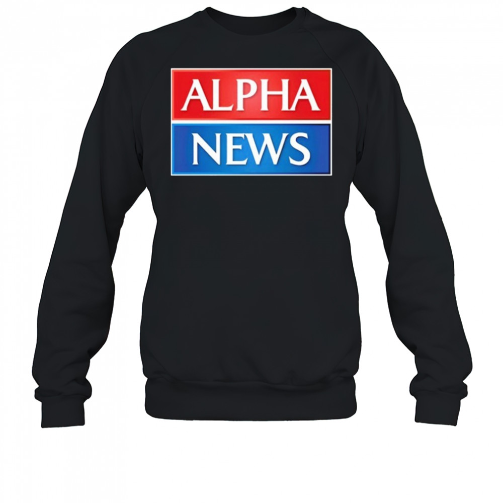 Alpha News T-Shirt Sweatshirt
