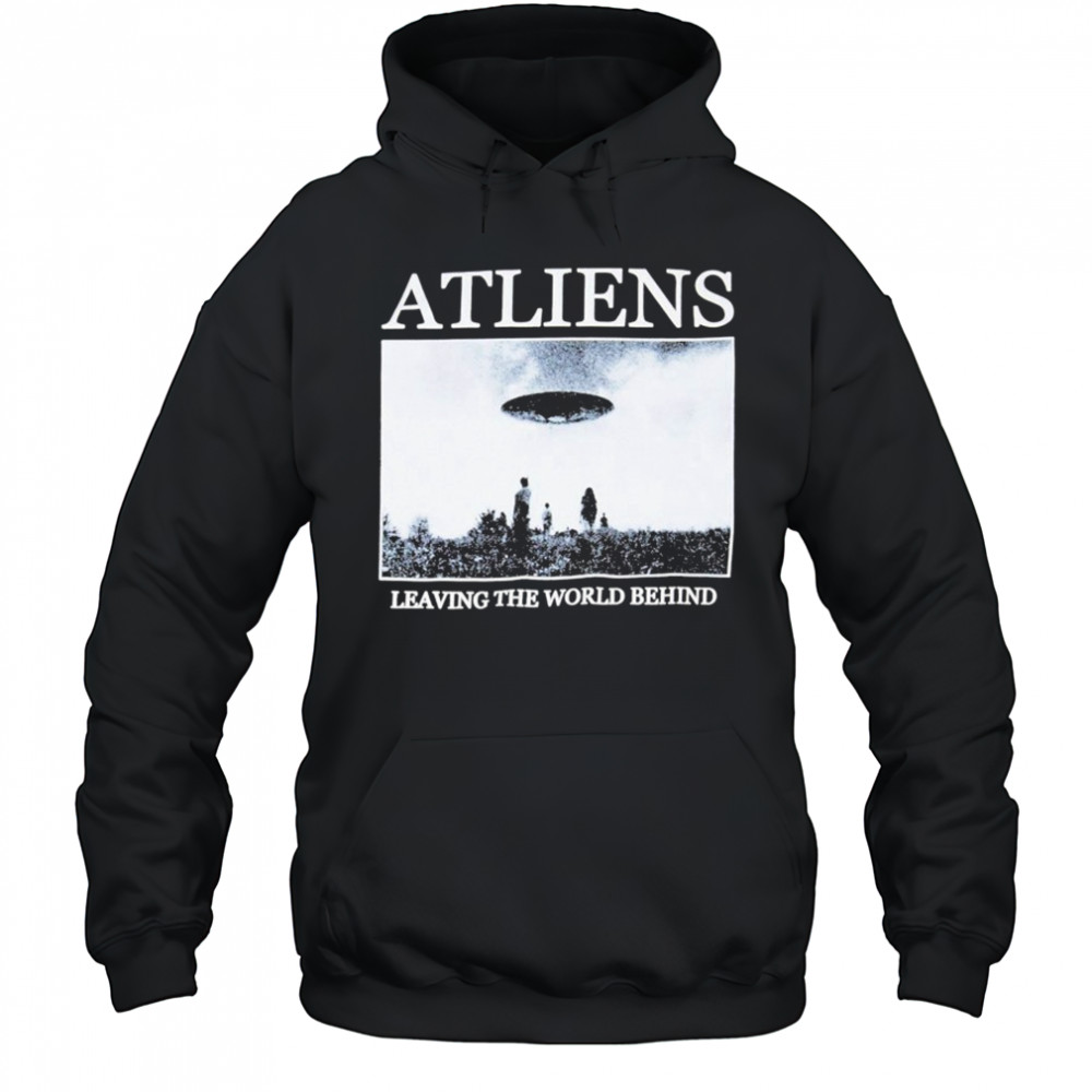 ATLiens Leaving The World Behind UFO T-Shirt Hoodie