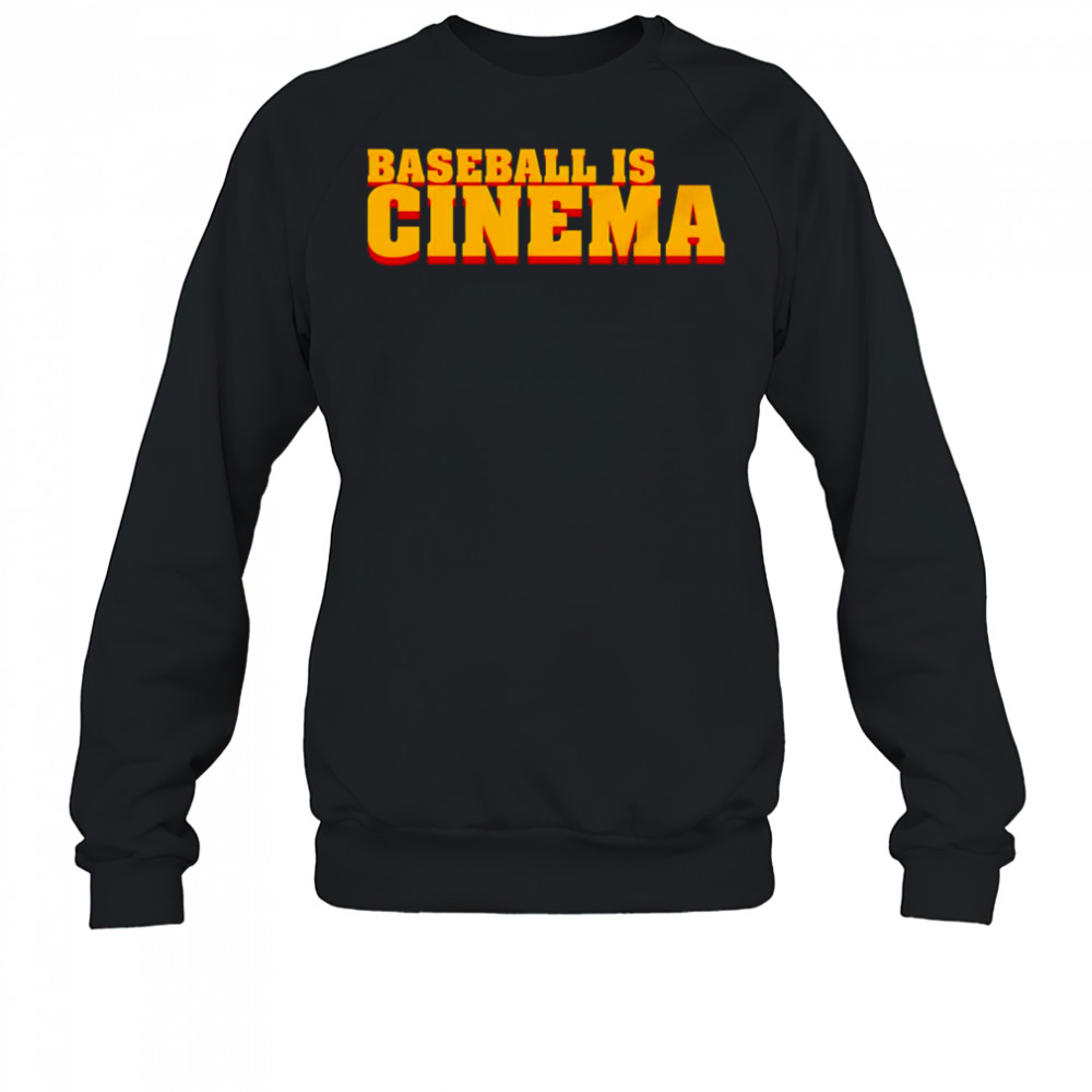 Baseball is cinema shirt Sweatshirt