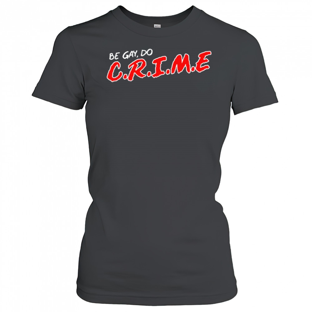 Be Gay Do Crime T-shirt Women's T-shirt