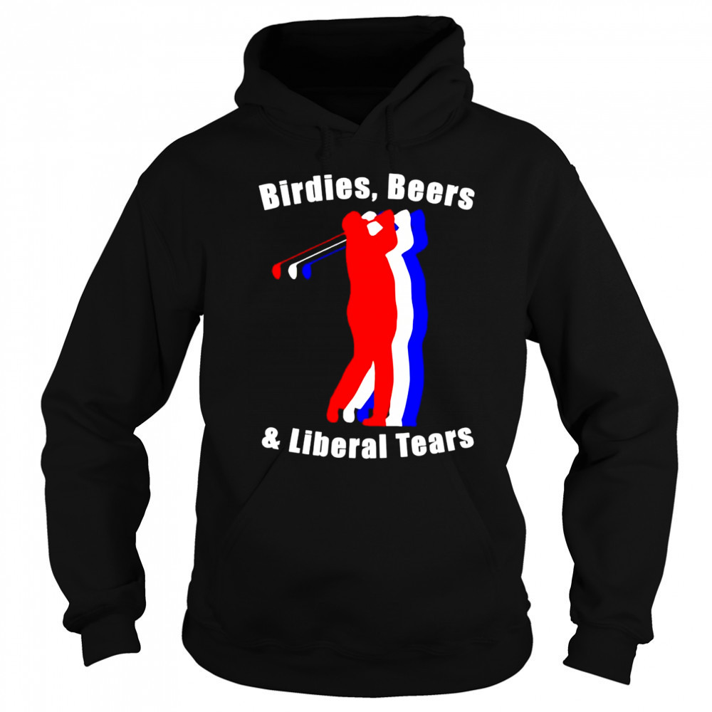Birdies beers and Liberal tears shirt Sweatshirt