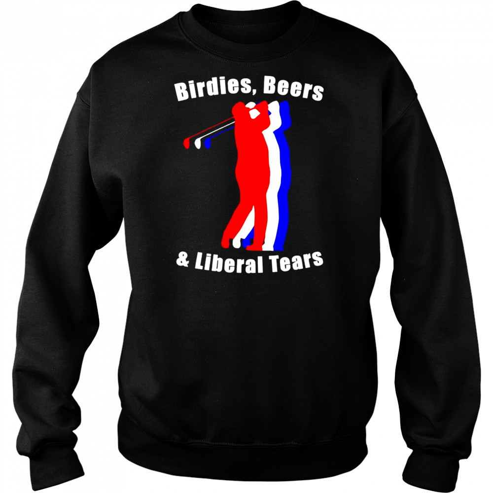Birdies beers and Liberal tears shirt Hoodie