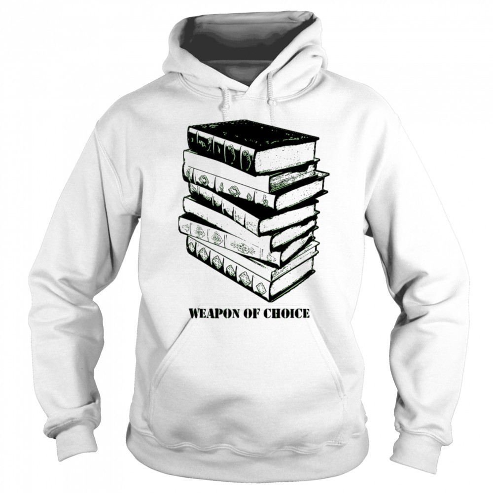 Books weapon of choice shirt Sweatshirt