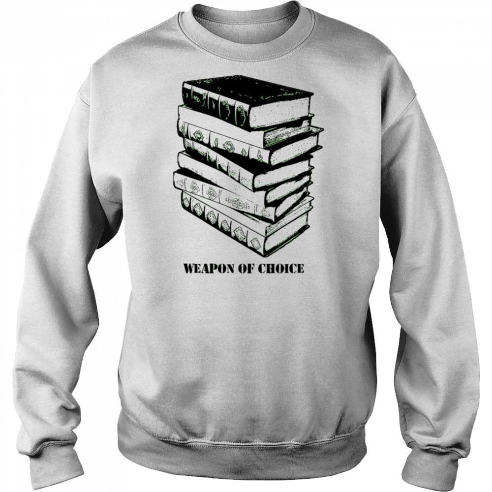 Books weapon of choice shirt Hoodie