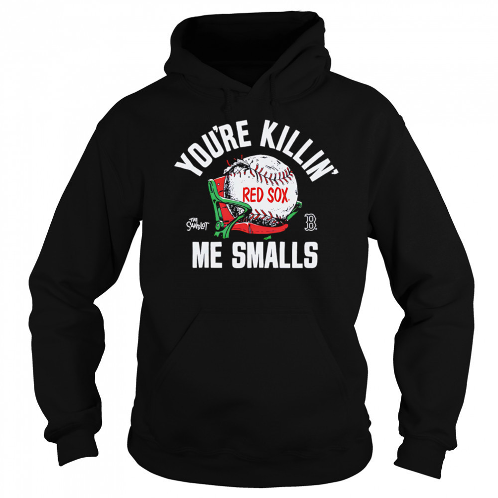 Boston Red Sox the Sandlot you’re killin’ me smalls shirt Sweatshirt