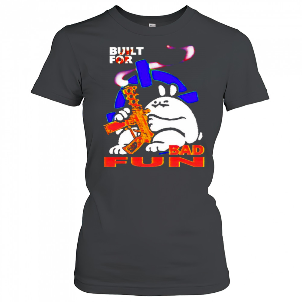 Built for bad fun shirt Women's T-shirt