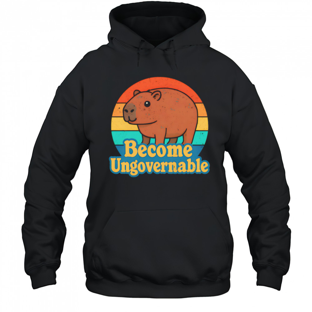 Capybara Become Ungovernable vintage shirt Hoodie