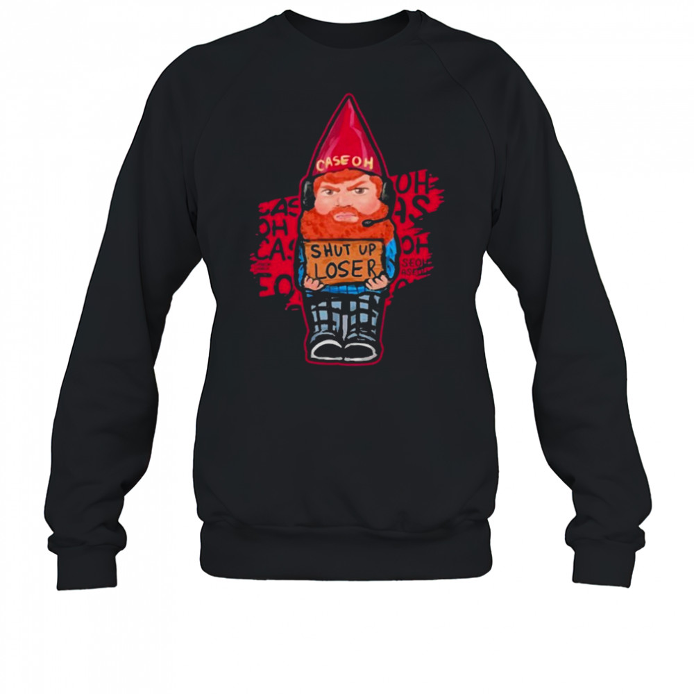 Caseoh Shut Up Loser T-shirt Sweatshirt
