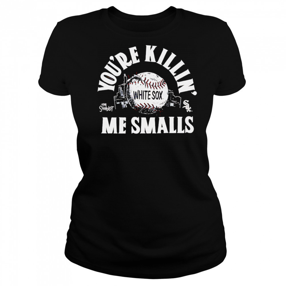 Chicago White Sox the Sandlot you’re killin’ me smalls shirt Women's T-shirt