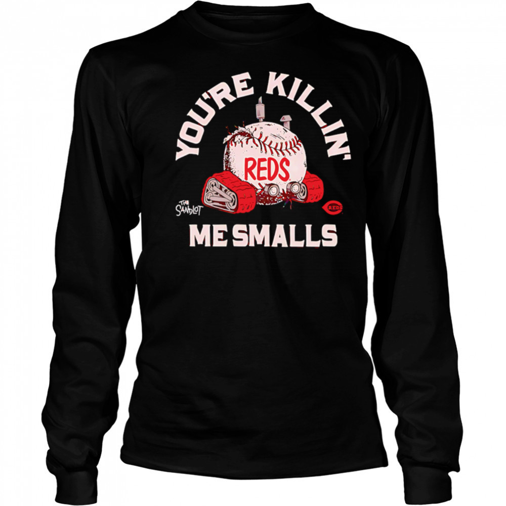 Cincinnati Reds the Sandlot you’re killin’ me smalls shirt Long Sleeved