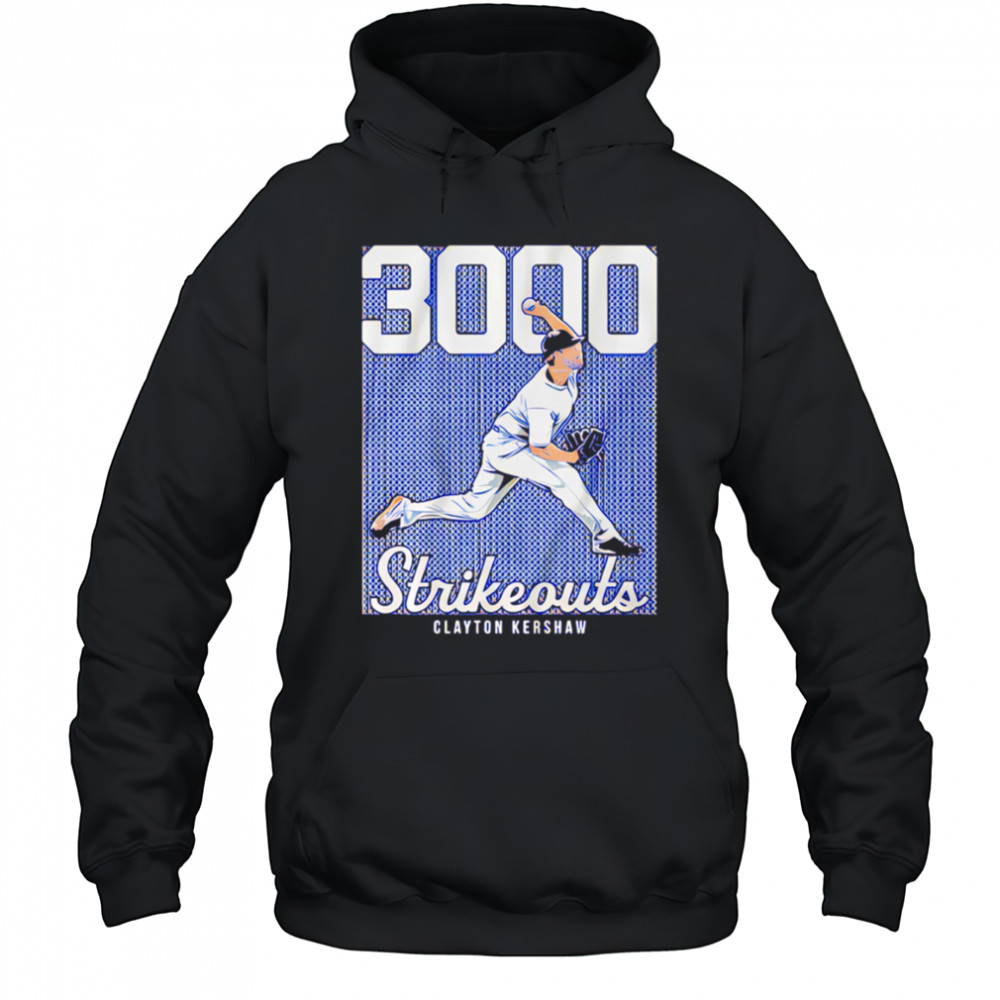 Clayton Kershaw 3000 Strikeouts shirt Hoodie