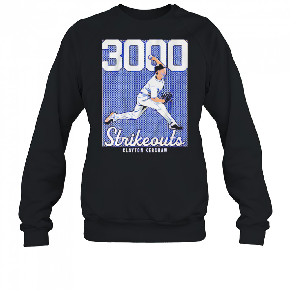 Clayton Kershaw 3000 Strikeouts shirt Sweatshirt