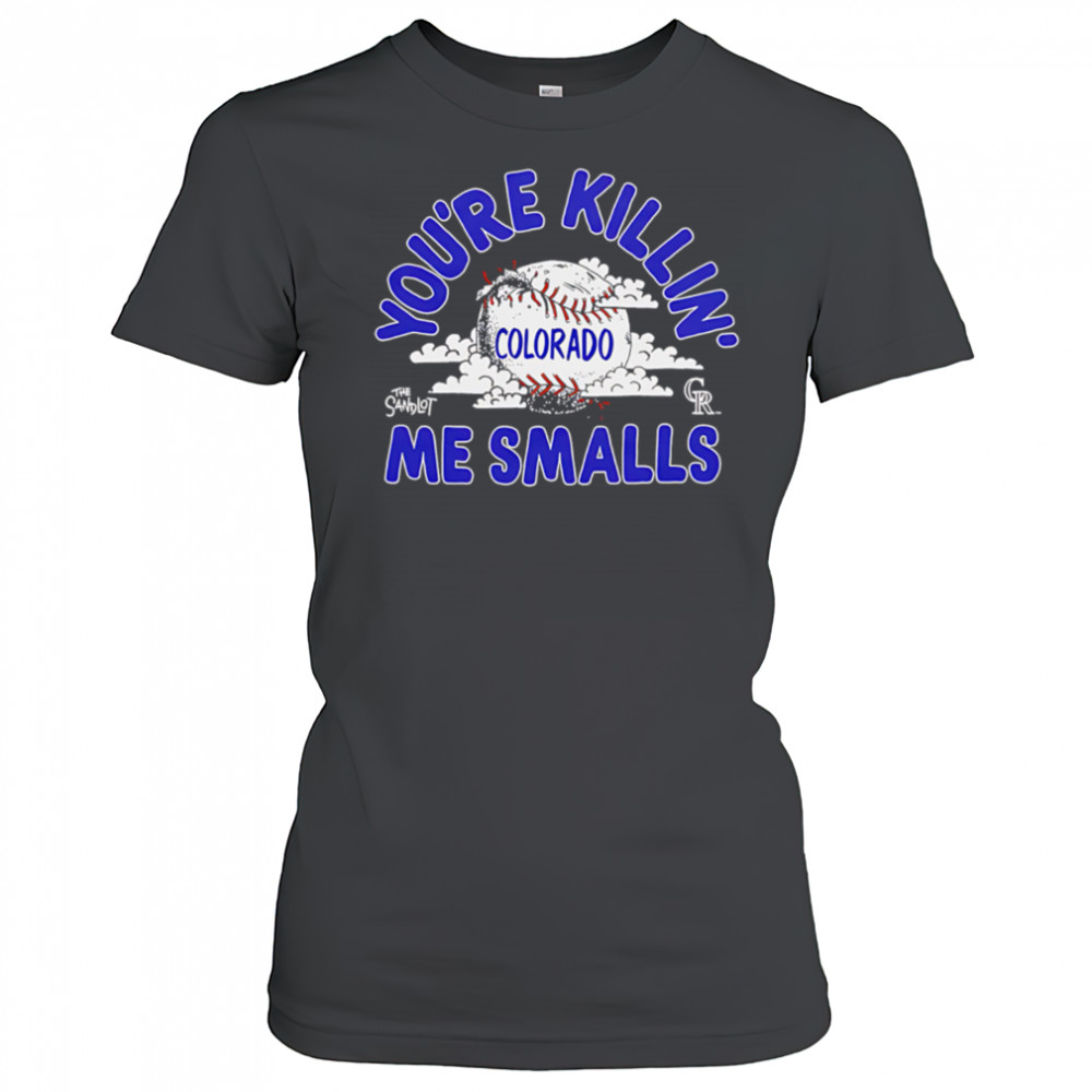 Colorado Rockies the Sandlot you’re killin’ me smalls shirt Women's T-shirt