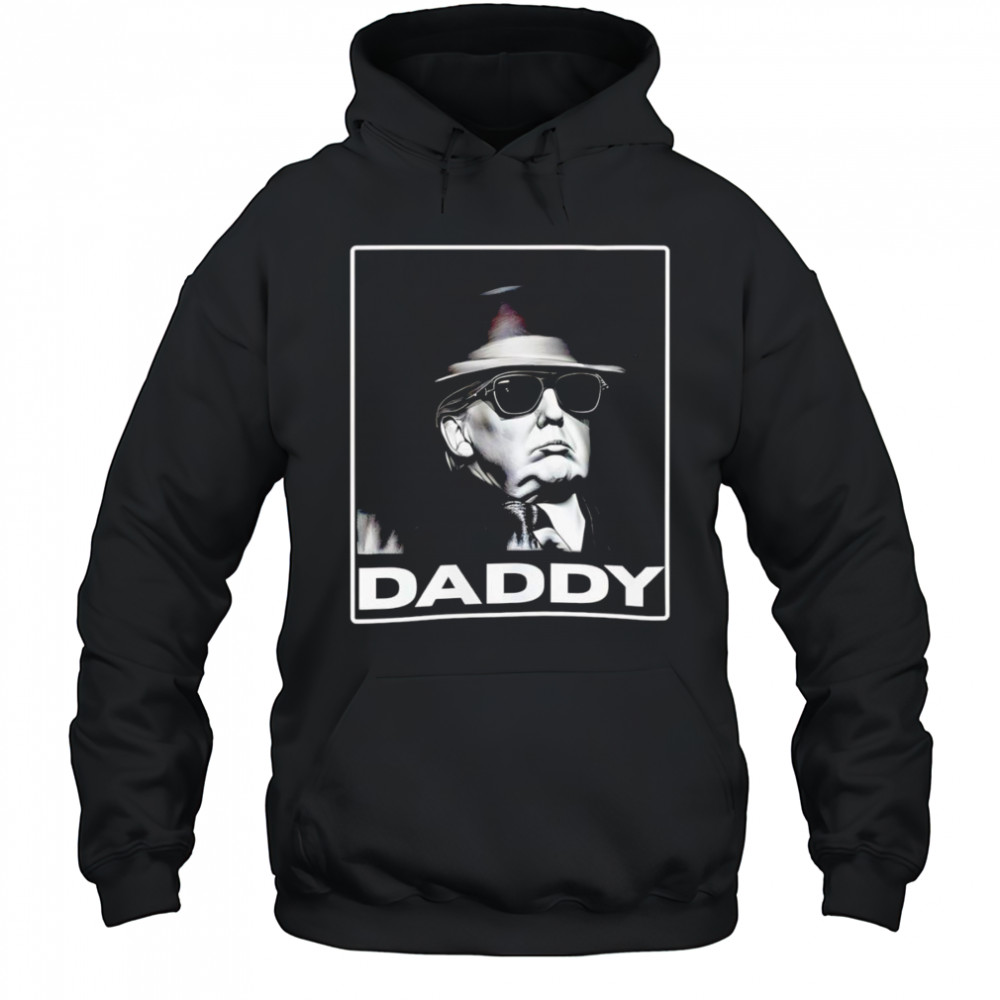 Daddy Trump shirt Hoodie