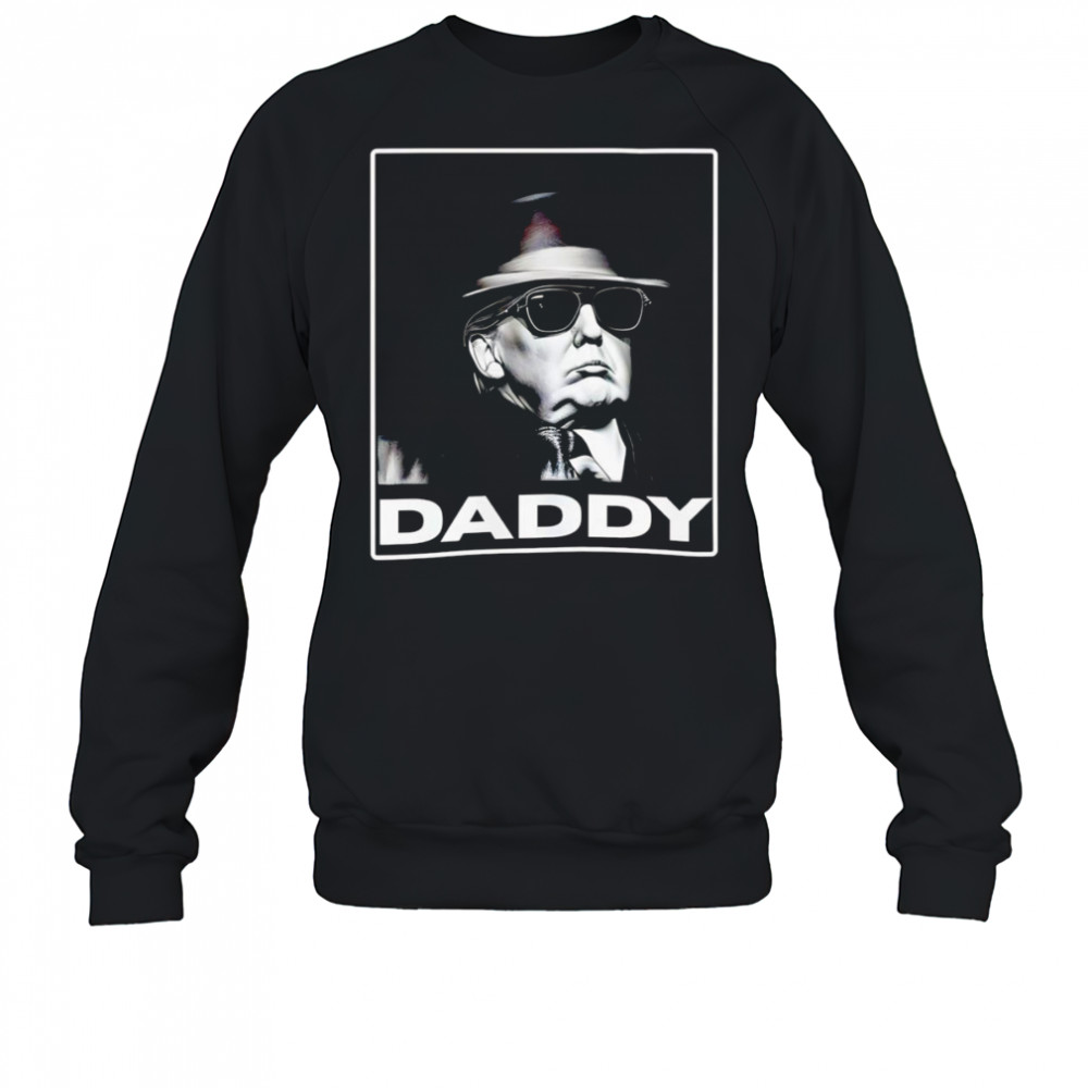 Daddy Trump shirt Sweatshirt