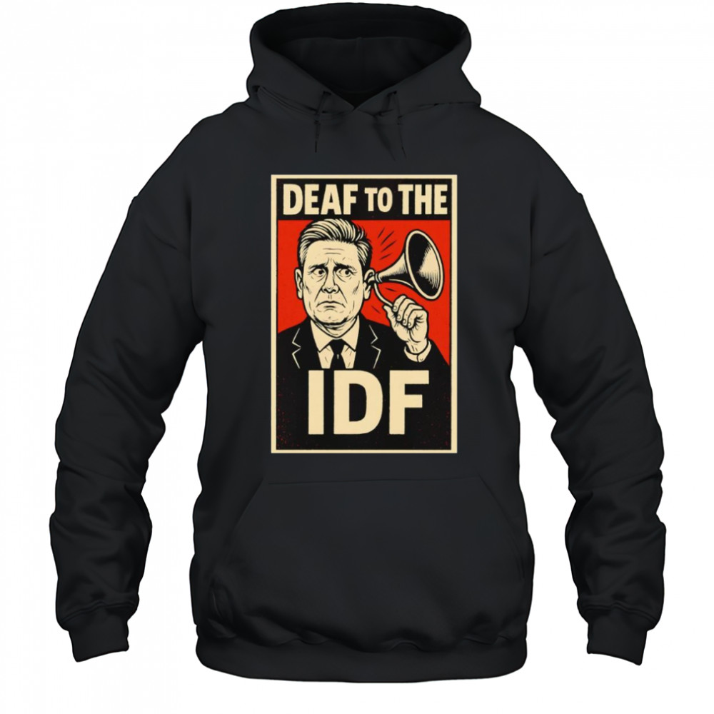 Deaf to the Idf shirt Hoodie