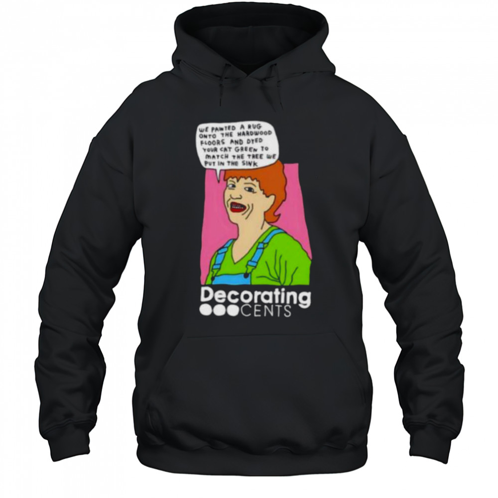 Decorating Cents we painted a rug onto the hardwood floors and dyed your cat green shirt Hoodie