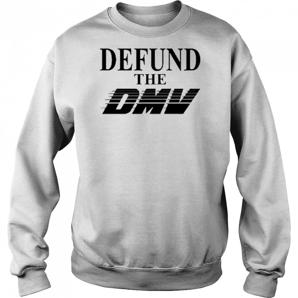 Defund The Dmv T-Shirt Hoodie