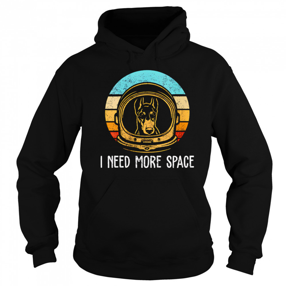 Dobermann I need more space retro shirt Sweatshirt