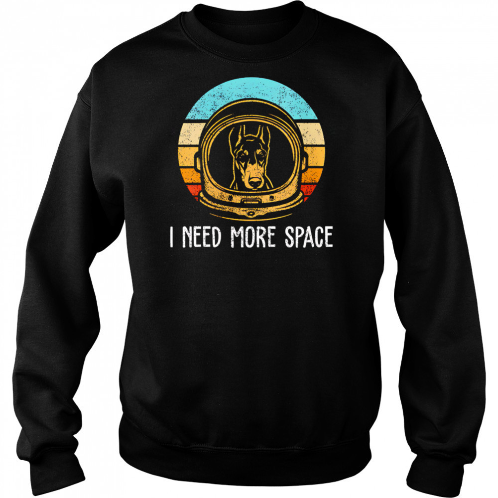 Dobermann I need more space retro shirt Hoodie