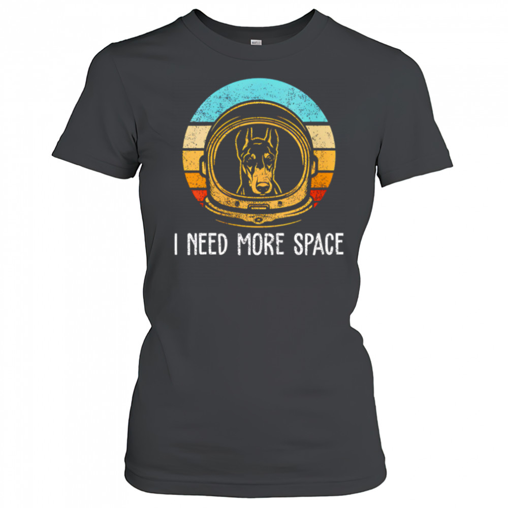 Dobermann I need more space retro shirt Women's T-shirt