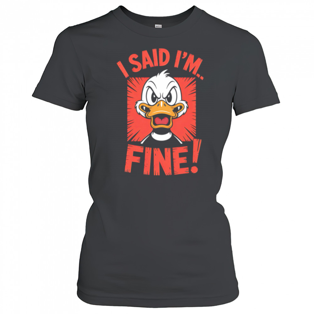 Duck I Said I’m Fine shirt Women's T-shirt