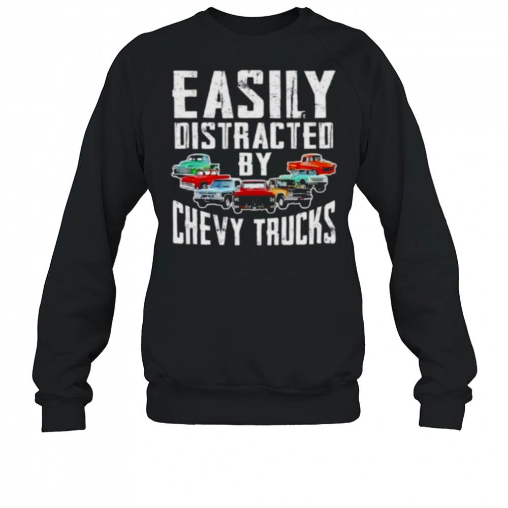 Easily distracted by chevy trucks shirt Sweatshirt