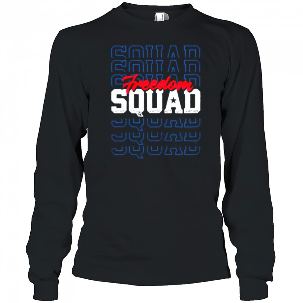 Freedom Squad 4th of July shirt Long Sleeved