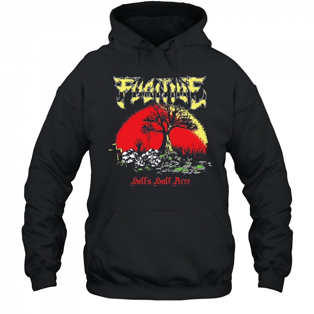 Fugitive Hell’s Half Acre T-shirt Hoodie