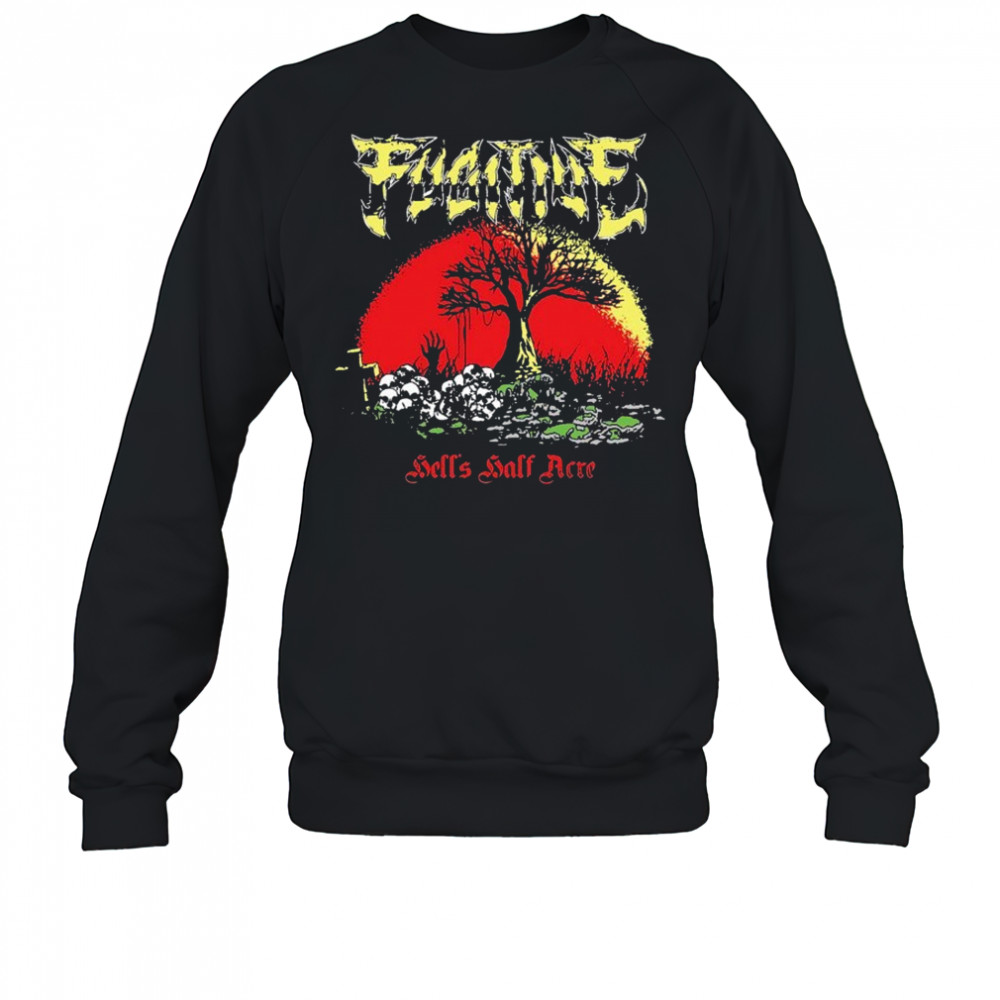 Fugitive Hell’s Half Acre T-shirt Sweatshirt