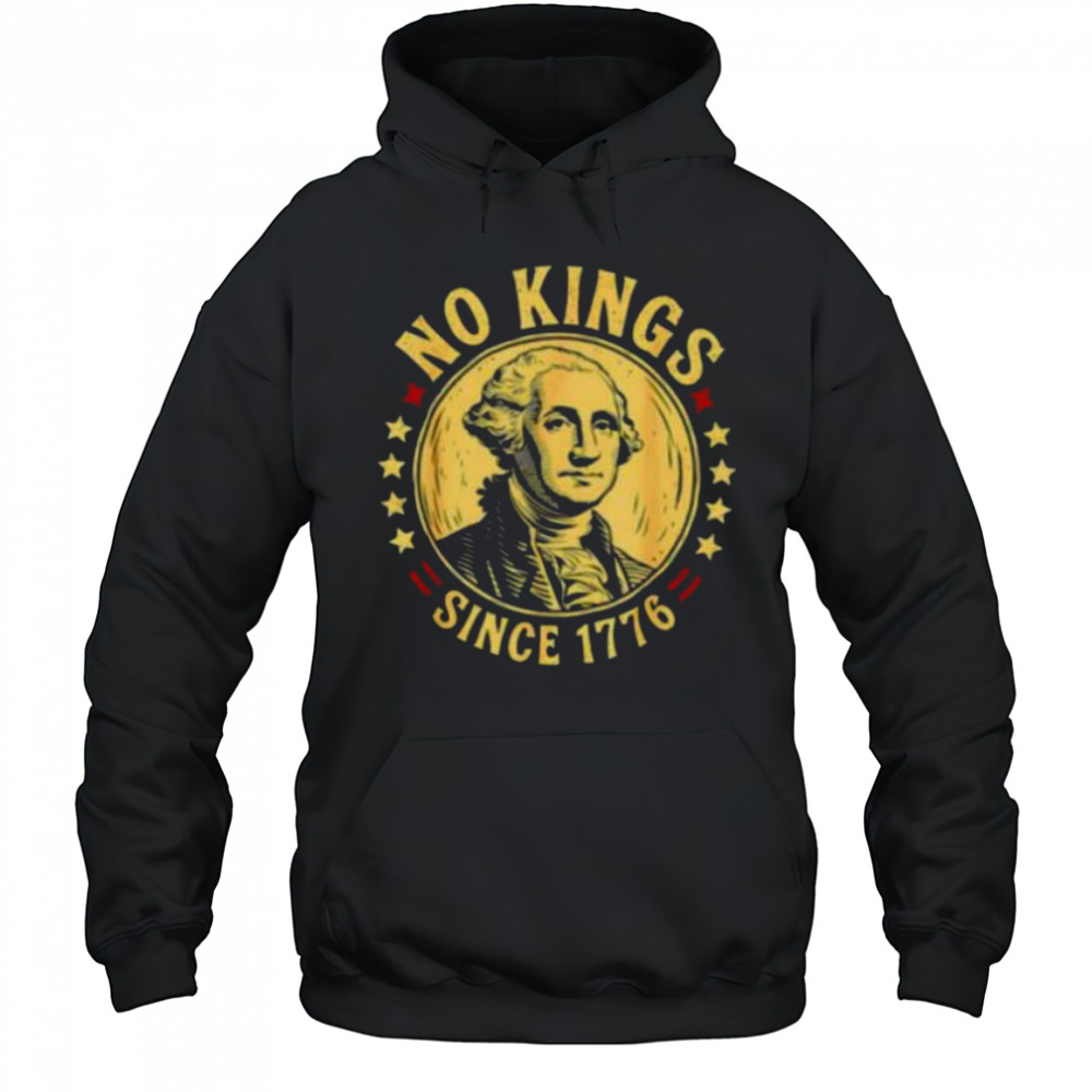 George Washington no Kings since 1776 shirt Hoodie