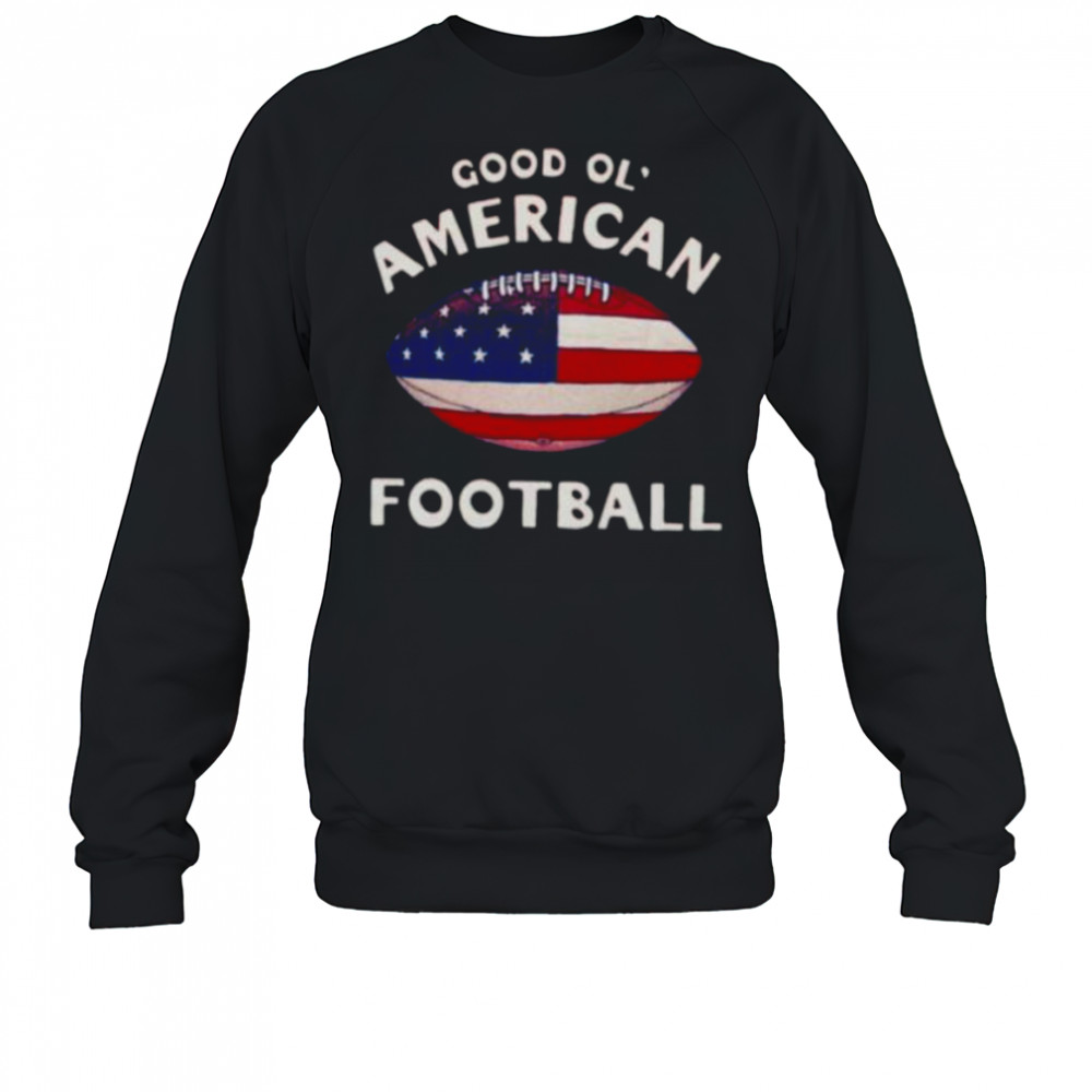 Good Ol’ American football flag shirt Sweatshirt