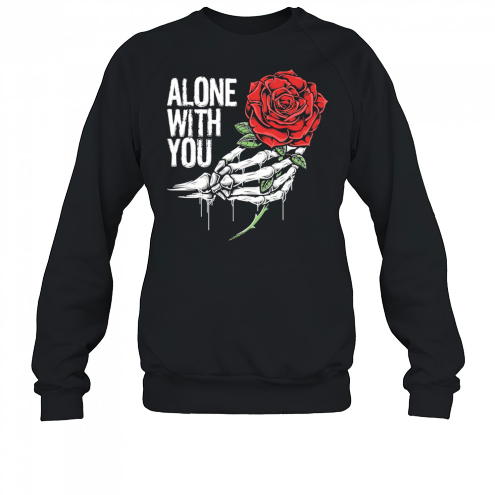 Hand roses alone with you retro shirt Sweatshirt