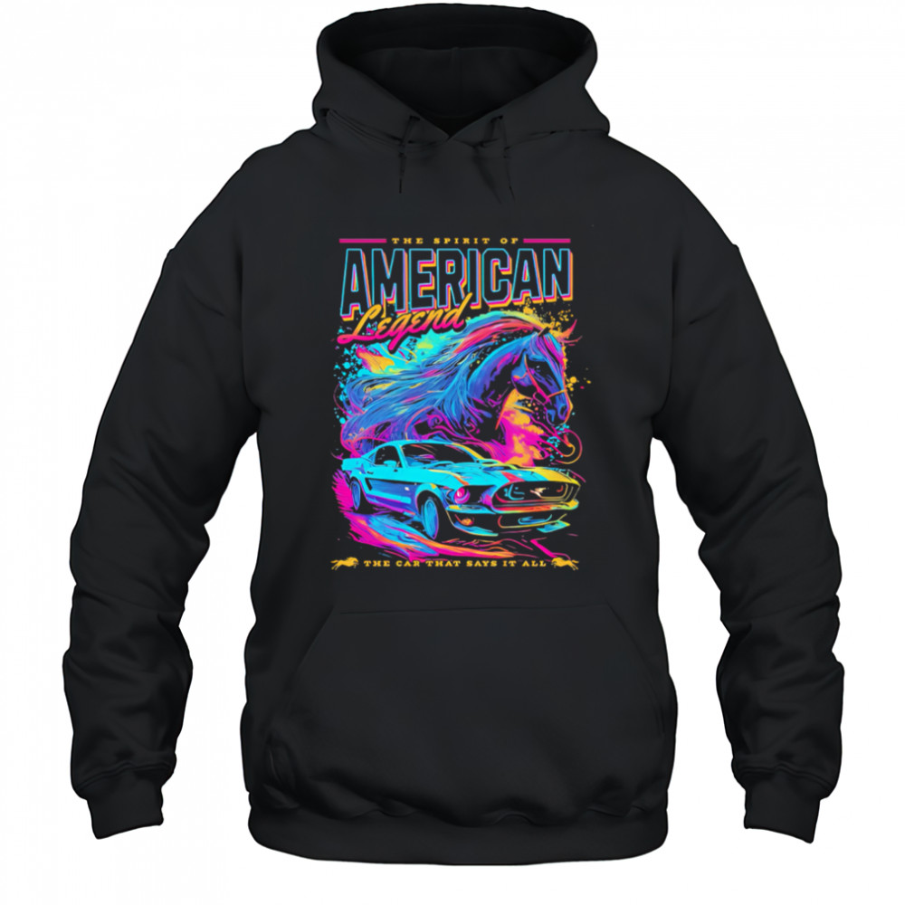 He Spirit Of American Legend the car that says it all shirt Hoodie