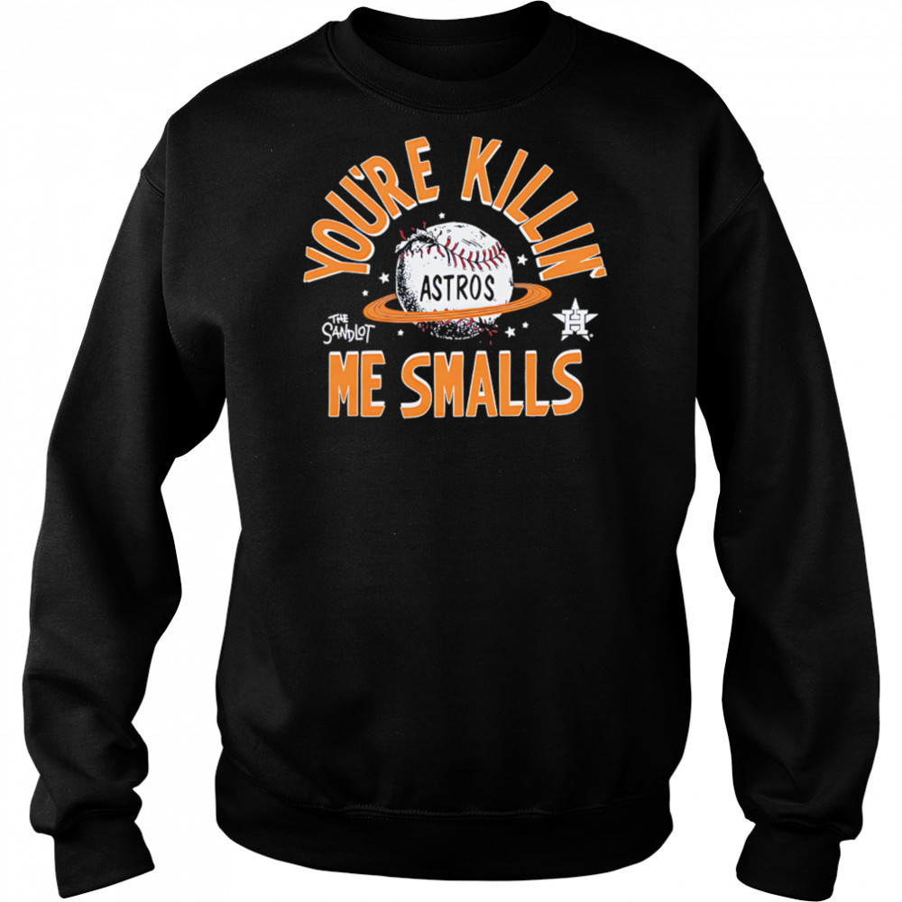 Houston Astros the Sandlot you’re killin’ me smalls shirt Hoodie