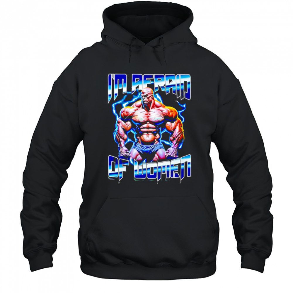 I Am Redaid Of Women graphic shirt Hoodie