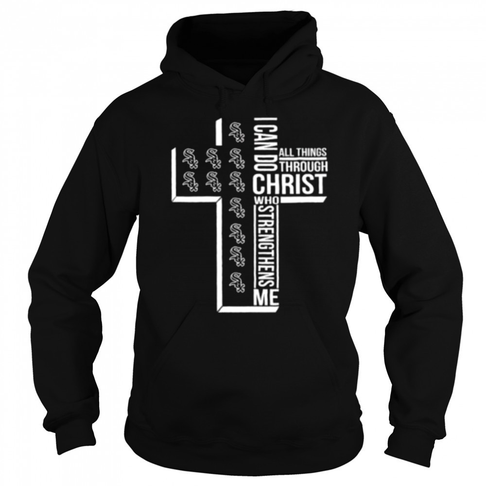 I can do all things through christ who strengthens me Chicago White Sox cross shirt Sweatshirt