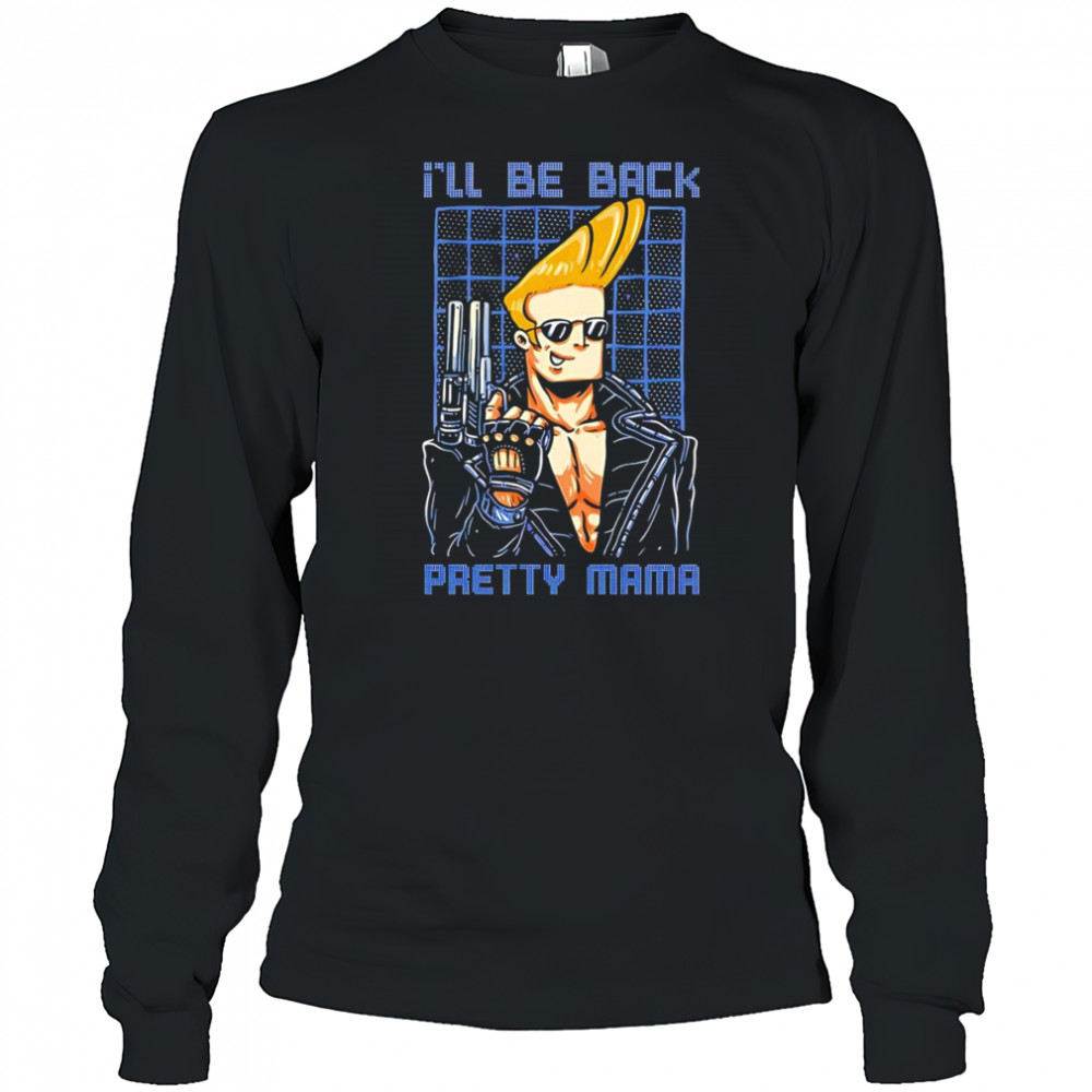 I’ll be back pretty mama Johnny Bravo and Terminator shirt Long Sleeved