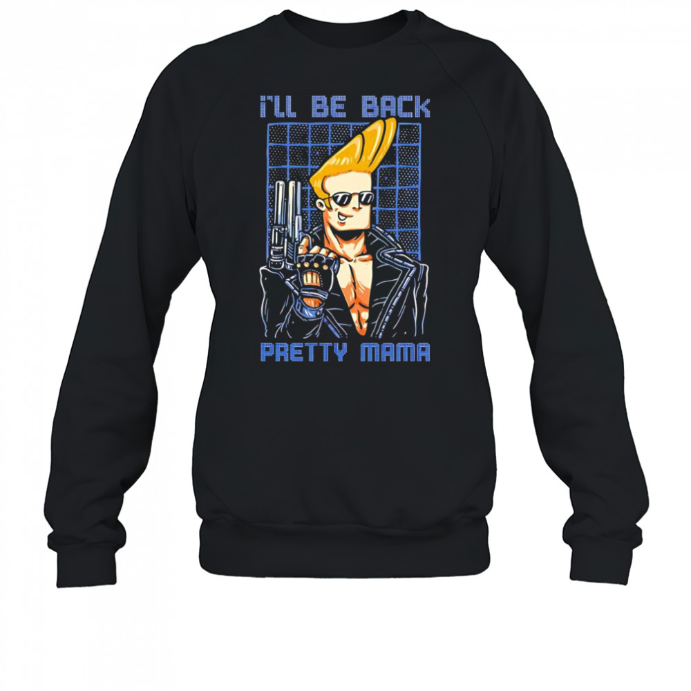 I’ll be back pretty mama Johnny Bravo and Terminator shirt Sweatshirt