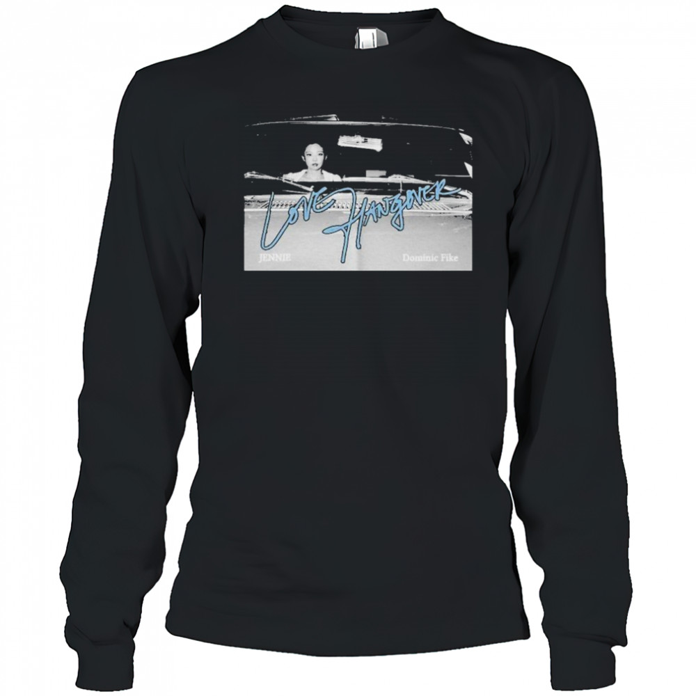 Jennie And Dominic Fike Love Hangover T-shirt Long Sleeved
