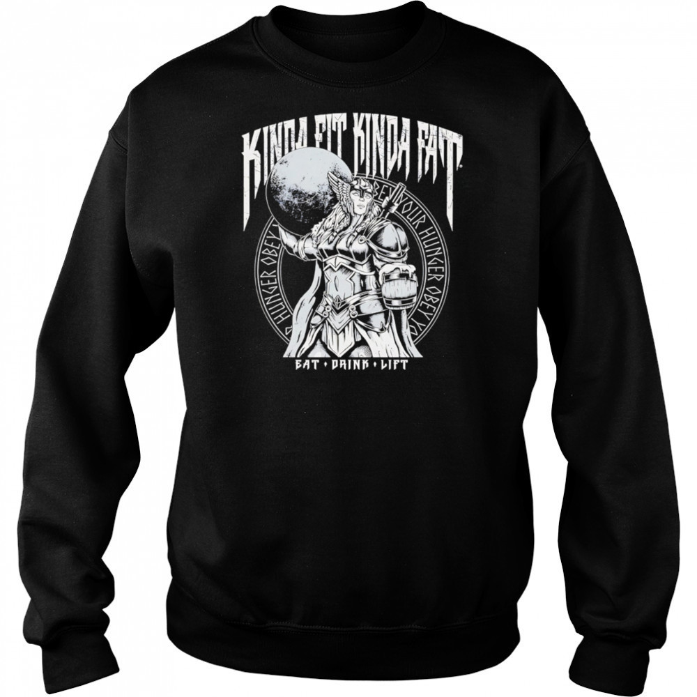 Kinda Fit Kinda Fat Eat Drink Lift female warrior shirt Hoodie