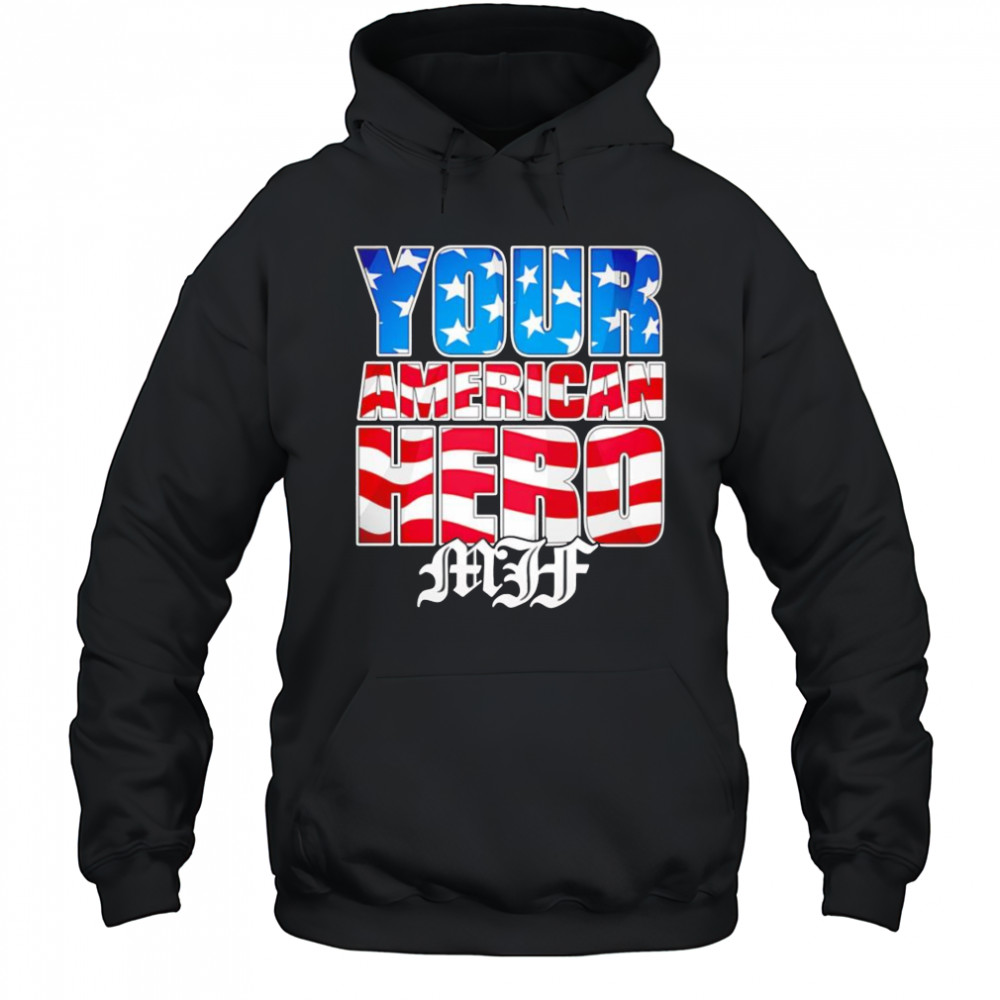 MJF Your American Hero shirt Hoodie