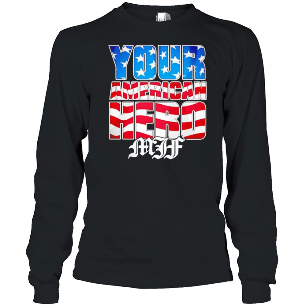MJF Your American Hero shirt Long Sleeved
