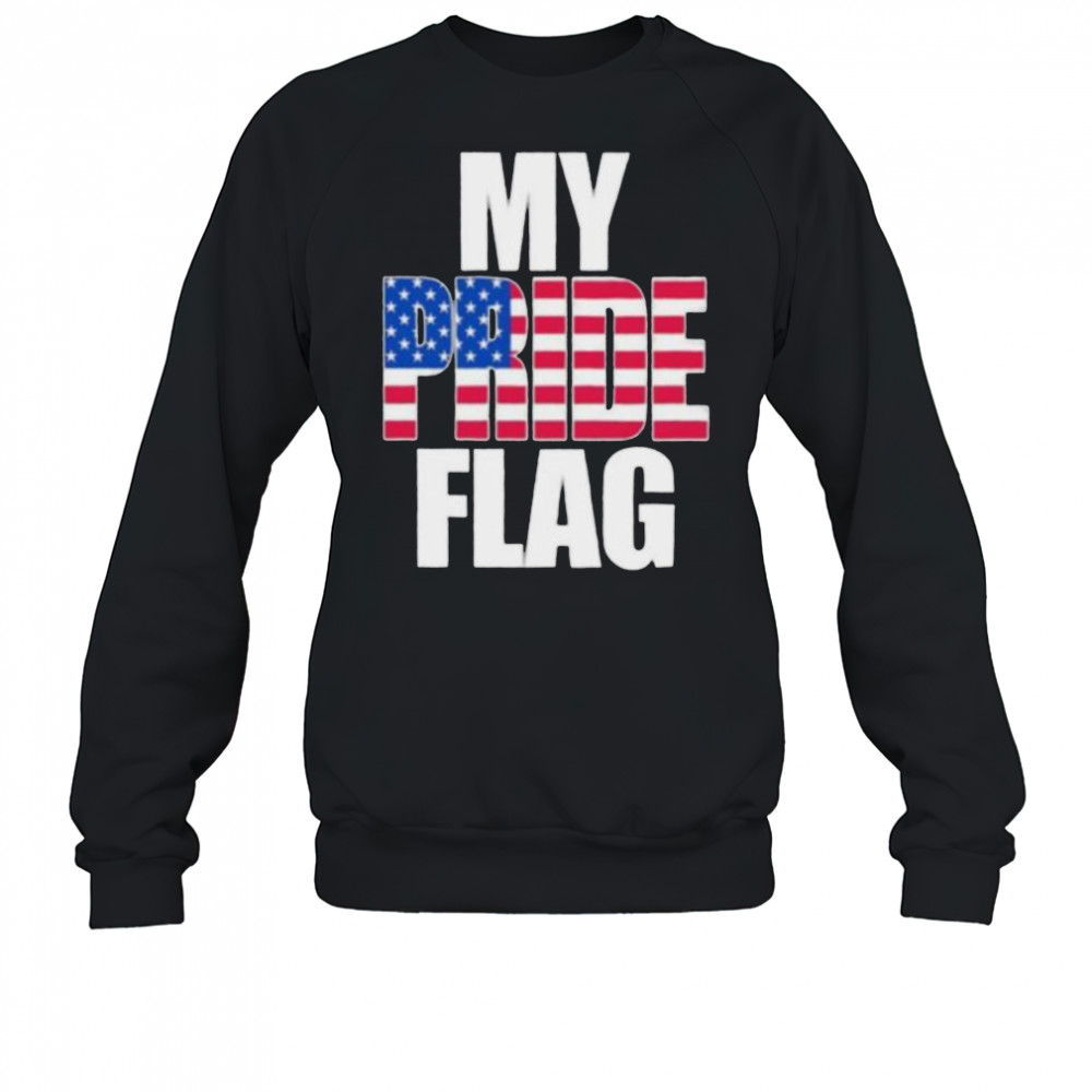My pride flag shirt Sweatshirt