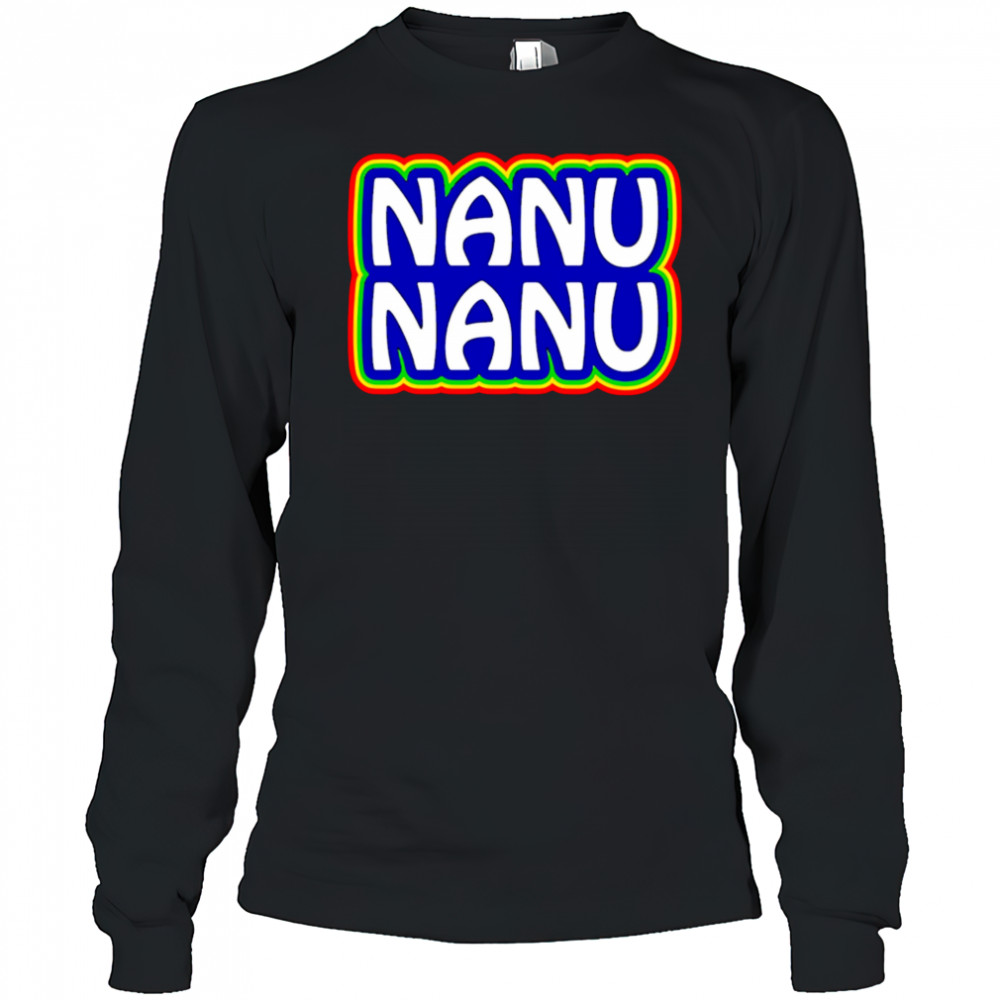 Nanu Nanu shirt Long Sleeved