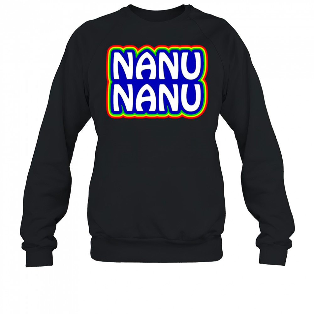 Nanu Nanu shirt Sweatshirt