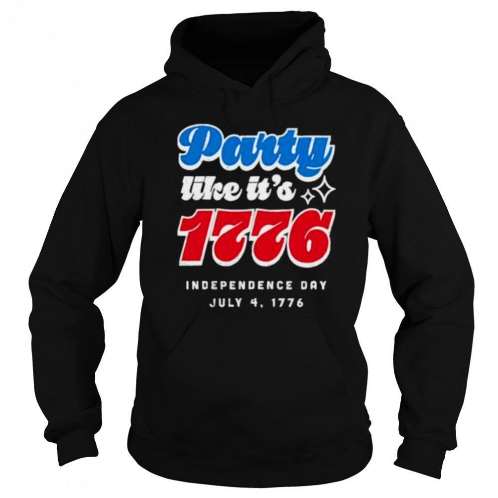 Party like it’s 1776 Independence Day Fourth of July shirt Sweatshirt