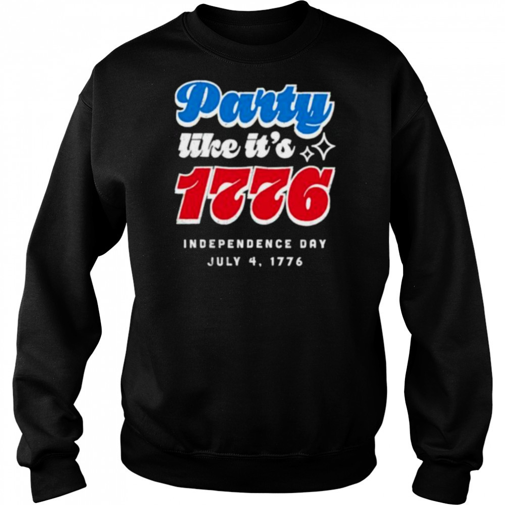 Party like it’s 1776 Independence Day Fourth of July shirt Hoodie